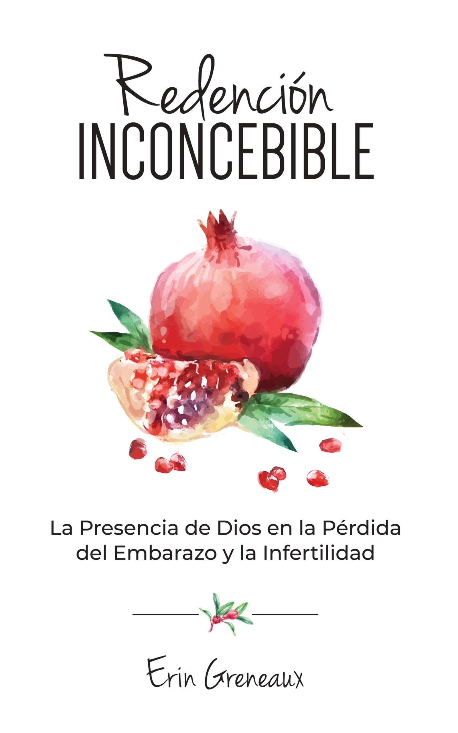 Redención Inconcebible: La Presencia de Dios en la Pérdida del Embarazo y la Infertilidad