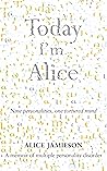 Today I'm Alice: ...