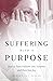 Suffering with a Purpose: H...