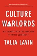 Culture Warlords: My Journey Into the Dark Web of White Supremacy