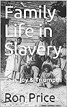 Family Life in Slavery: Pain, Joy & Triumph