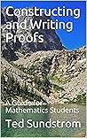 Constructing and Writing Proofs: A Guide for Mathematics Students