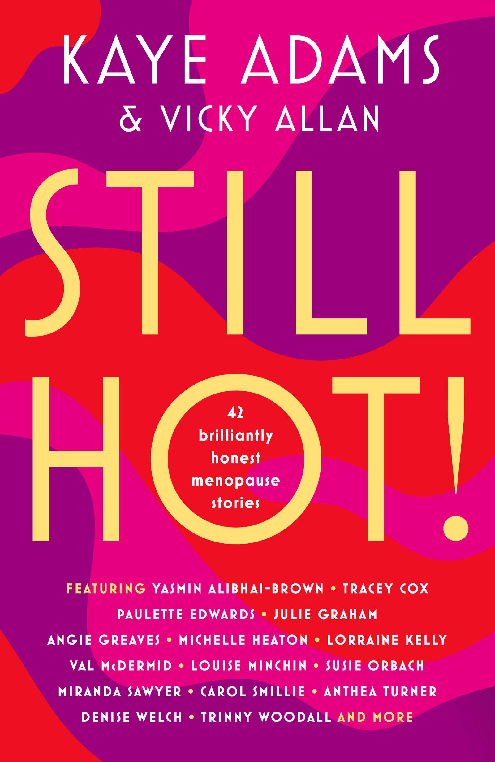 STILL HOT!: 42 Brilliantly Honest Menopause Stories (Kindle Edition)