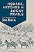 Horses, Hitches, And Rocky Trails by Joe Back