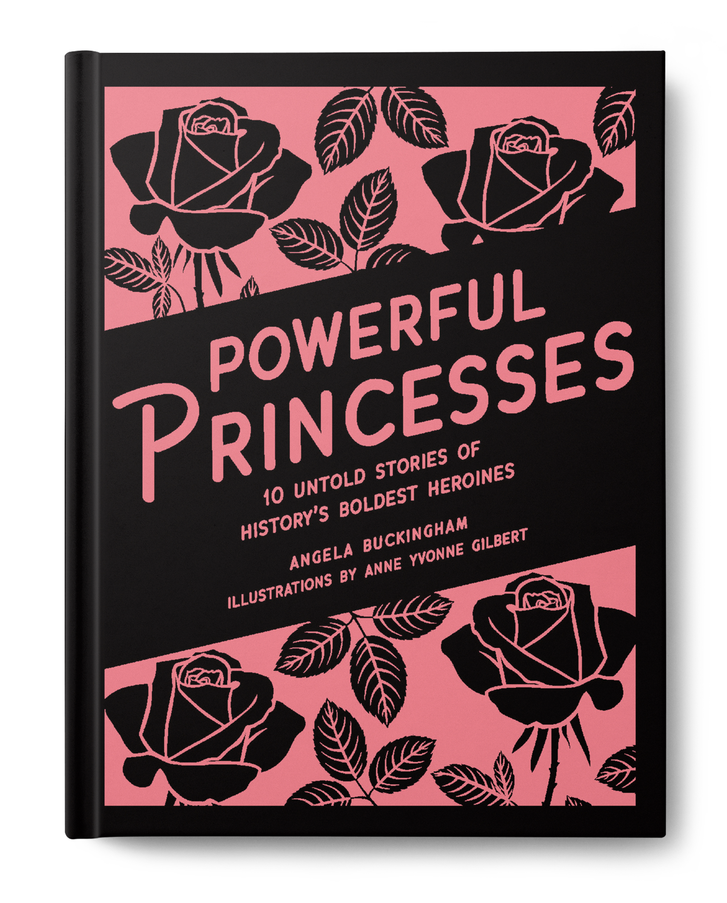 Powerful Princesses: 10 Untold Stories of History's Boldest Heroines (Hardcover)