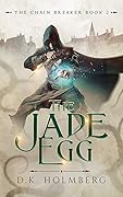 The Jade Egg (The Chain Breaker, #2)