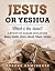 Yeshua or Jesus: Which is t...