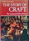 The Story of Craft: History of the Craftsman's Role in Society The Story of Craft: History of the Craftsman's Role in Society