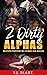 Two Dirty Alphas: Multiple Partners Sex Stories for Adults, Filthy Taboo MMF Bang, Rough Big Men Sharing Erotic Short Sexy Scenes Story (Forbidden Explicit Erotica Series Book 2)