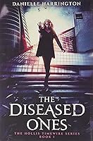The Diseased Ones: The Hollis Timewire Series Book 1