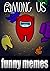 Among Us Funny Jokes: Extra Cool Crazy Laughs, Dank Stuff And Among Us Funny Jokes LEGENDS