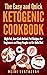 The Easy and Quick Ketogenic Cookbook by Heidi Leatherby
