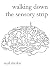 walking down the sensory strip