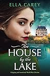The House by the Lake by Ella Carey