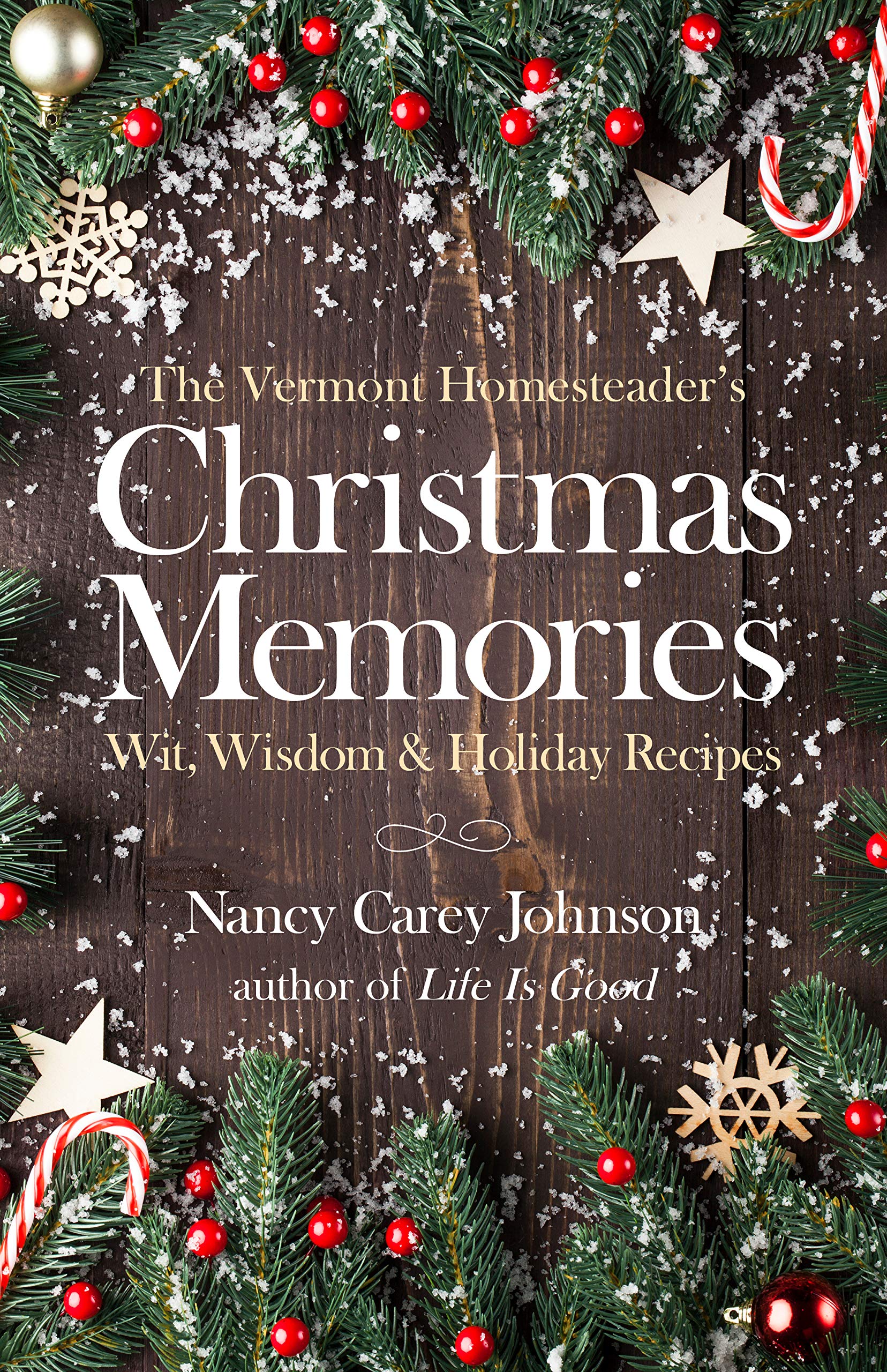 The Vermont Homesteader's Christmas Memories: Wit, Wisdom & Holiday Recipes (Kindle Edition)