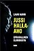 Jussi Halla-aho - Epävirallinen elämäkerta by Lauri Nurmi