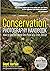 Conservation Photography Handbook: How to Save the World One Photo at a Time (Pro Photo Series)