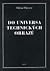 Do universa technických obrazů by Vilém Flusser Do universa technických obrazů by Vilém Flusser