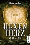Hexenherz. Goldener Tod by Monika Loerchner