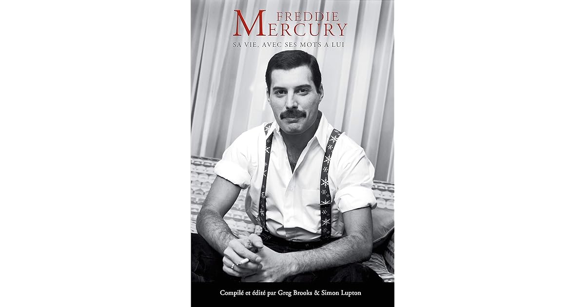 Freddie Mercury Sa Vie Avec Ses Mots à Lui Freddie Mercury : Sa Vie, Avec Ses Mots A Lui by Freddie Mercury