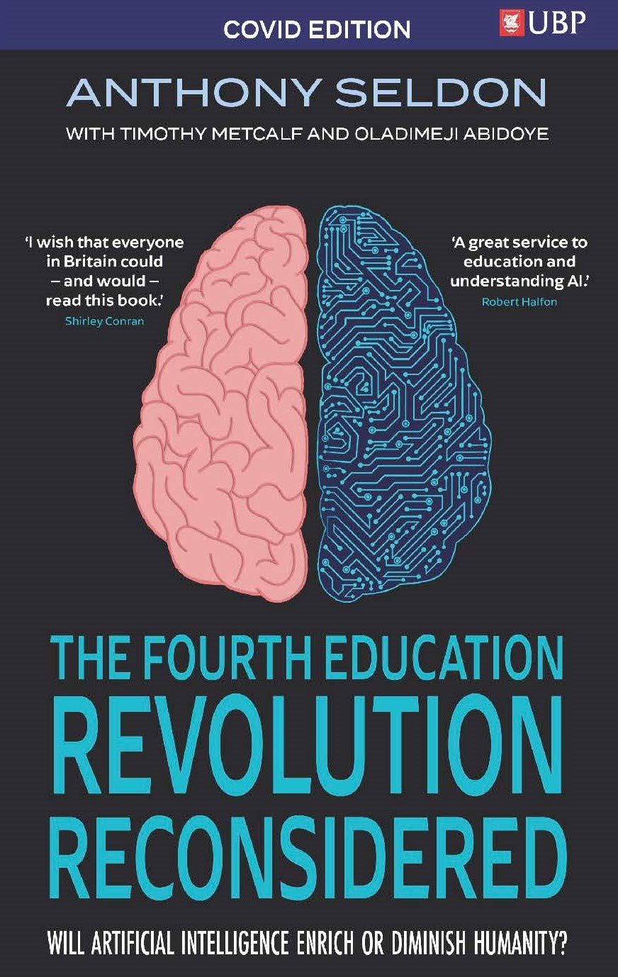 The Fourth Education Revolution Reconsidered: Will Artificial Intelligence Enrich or Diminish Humanity? (Kindle Edition)