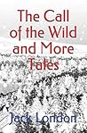 The Call of the Wild and More Tales by Jack London