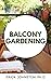 Balcony Gardening by Erick Johnston