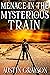 Menace in the Mysterious Train by Austin Grayson