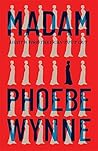 Madam by Phoebe Wynne