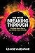 The Art of Breaking Through by Louise  Valentine