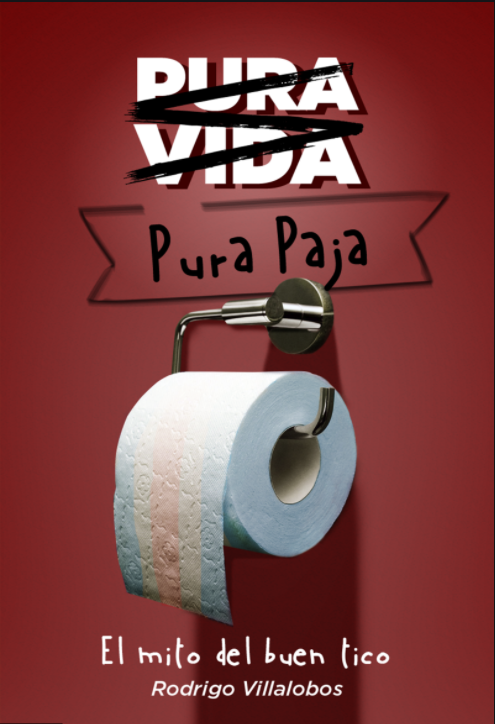 Pura vida, pura paja: El mito del buen tico