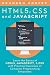 HTML5, CSS, and JavaScript: Learn the Basics of HTML5, JavaScript, & CSS with Practical Exercises of Computer Programming Languages