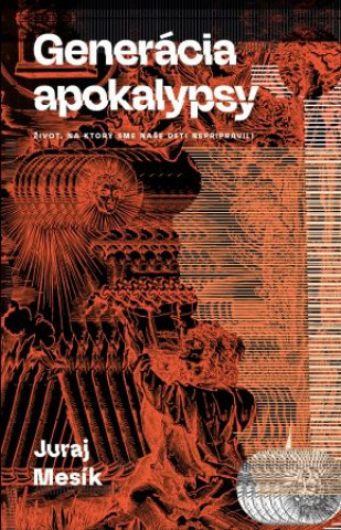 Generácia apokalypsy (Život, na ktorý sme naše deti nepripravili)