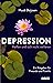 Depression. Helfen und sich nicht verlieren: Ein Ratgeber für Freunde und Familie (German Edition)