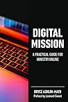 DIGITAL MISSION:: A PRACTICAL GUIDE FOR MINISTRY ONLINE Book cover for DIGITAL MISSION:: A PRACTICAL GUIDE FOR MINISTRY ONLINE