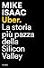 Uber. La storia più pazza della Silicon Valley by Mike Isaac