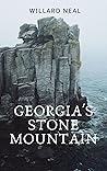 Georgia's Stone Mountain by Willard Neal