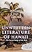Unwritten Literature of Hawaii - The Sacred Songs of the Hula