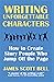 Writing Unforgettable Characters: How to Create Story People Who Jump Off the Page (Bell on Writing)