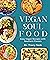 Vegan Soul Food: Easy Vegan Recipes with Southern Flavors