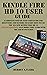 KINDLE FIRE HD 10 USER GUID...