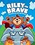 Riley the Brave - The Littl...