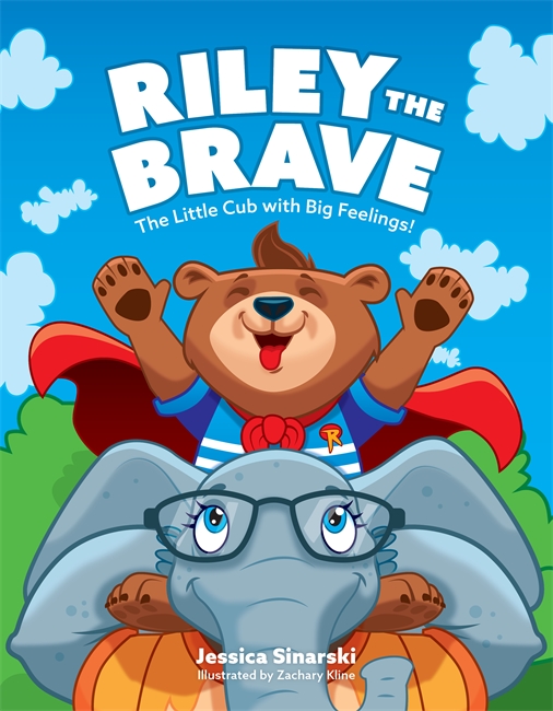 Riley the Brave - The Little Cub with Big Feelings!: Help for Cubs Who Have Had A Tough Start in Life