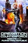 Operation Counterforce (Agents of the Planetary Republic #4)