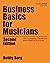 Business Basics for Musicians: The Complete Handbook from Start to Success