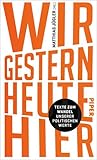 WIR. GESTERN. HEUTE. HIER. Texte zum Wandel unserer politischen Werte WIR. GESTERN. HEUTE. HIER. Texte zum Wandel unserer politischen Werte