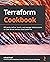 Terraform Cookbook: Efficiently define, launch, and manage Infrastructure as Code across various cloud platforms