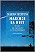 Marcher la nuit: Textes de ...