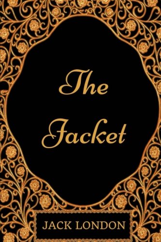 The Jacket: By Jack London - Illustrated
