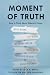Moment of Truth: How to Thi...